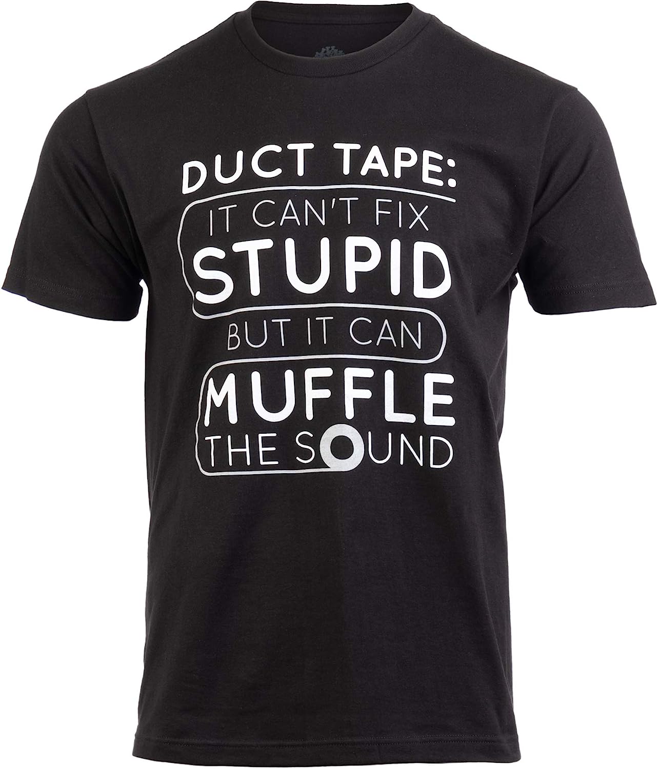 Duct Tape Can't Fix Stupid, but can Muffle The Sound | Funny Men Sarcasm T-Shirt